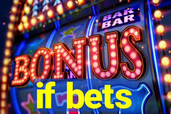 if bets